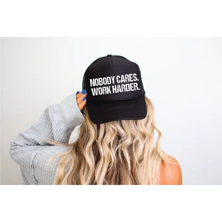 Nobody Cares Work Harder Dtf Printed Black Trucker Hat