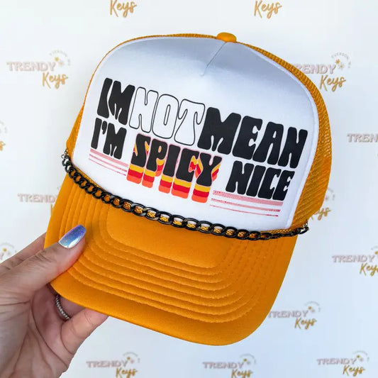 I'm Not Mean - I'm Spicy Nice Trucker Hat